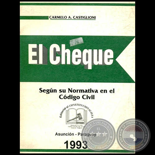 EL CHEQUE Según su Normativa en el Código Civil - Autor: CARMELO AUGUSTO CASTIGLIONI - Año 1993